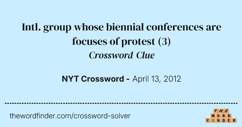 Intl. group whose biennial conferences are focuses of protest crossword clue image