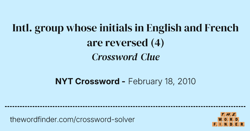 Intl. group whose initials in English and French are reversed crossword clue image