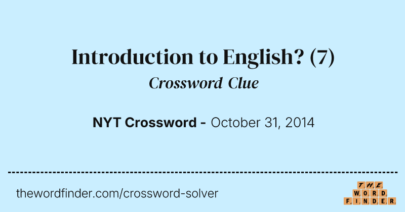Introduction to English? crossword clue image