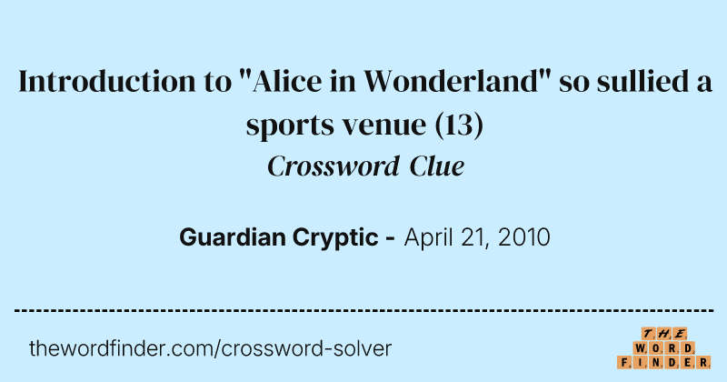 Introduction to "Alice in Wonderland" so sullied a sports venue crossword clue image