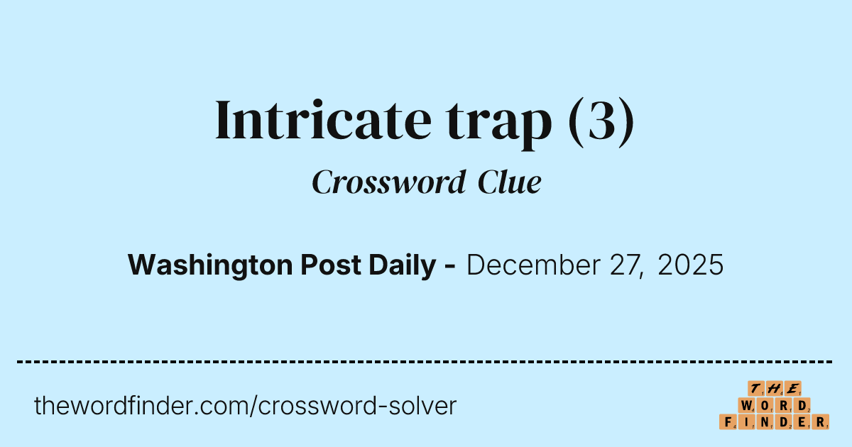 Intricate trap — Crossword Clue