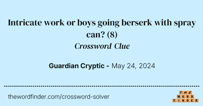 Intricate work or boys going berserk with spray can? crossword clue image