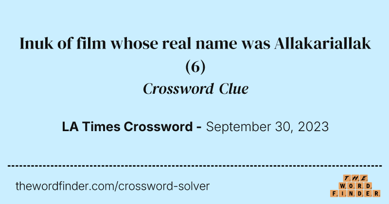 Inuk of film whose real name was Allakariallak crossword clue image