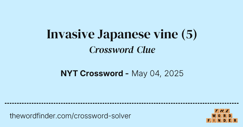 Invasive Japanese vine crossword clue image