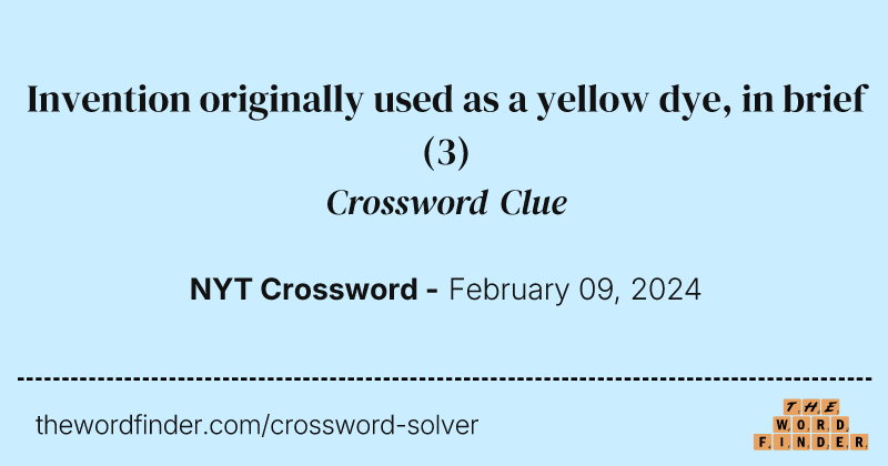 Invention originally used as a yellow dye, in brief crossword clue image