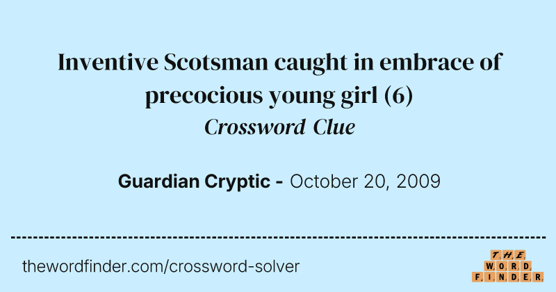 Inventive Scotsman caught in embrace of precocious young girl crossword clue image