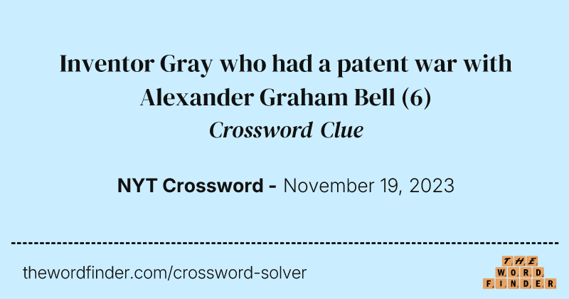 Inventor Gray who had a patent war with Alexander Graham Bell crossword clue image
