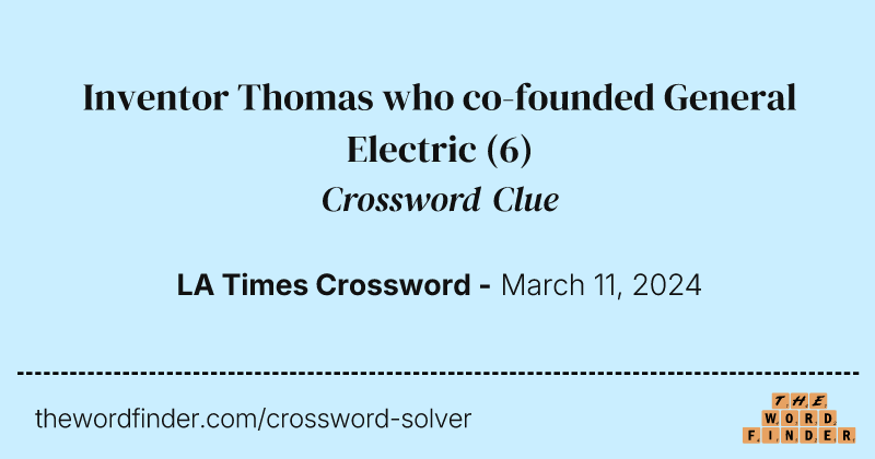Inventor Thomas who co-founded General Electric crossword clue image