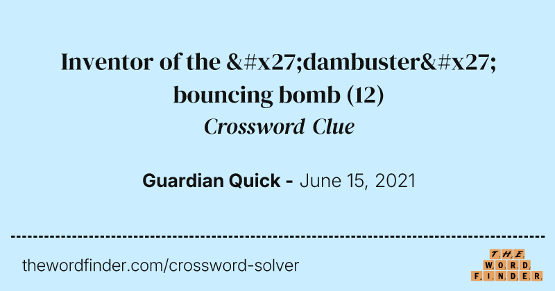 Inventor of the 'dambuster' bouncing bomb crossword clue image