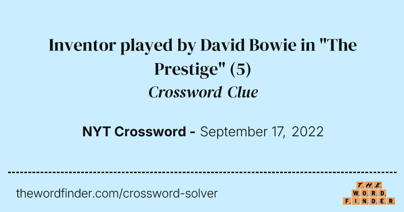 Inventor played by David Bowie in "The Prestige" crossword clue image