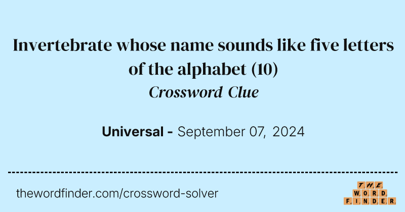 Invertebrate whose name sounds like five letters of the alphabet crossword clue image
