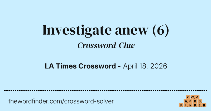 Investigate anew crossword clue image