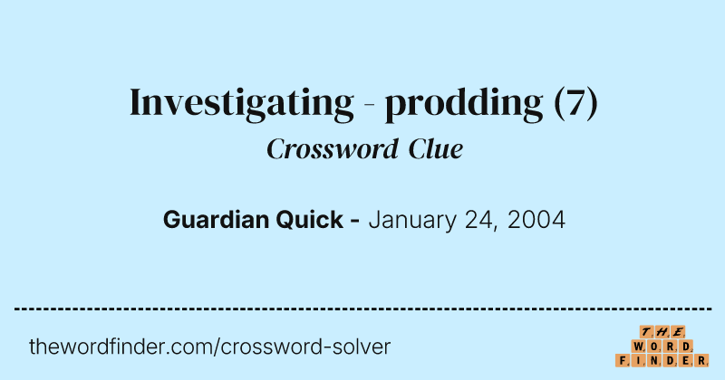 Investigating - prodding crossword clue image