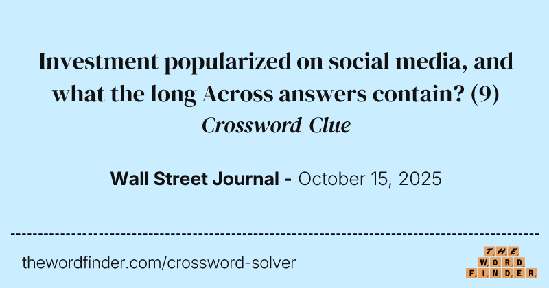 Investment popularized on social media, and what the long Across answers contain? crossword clue image