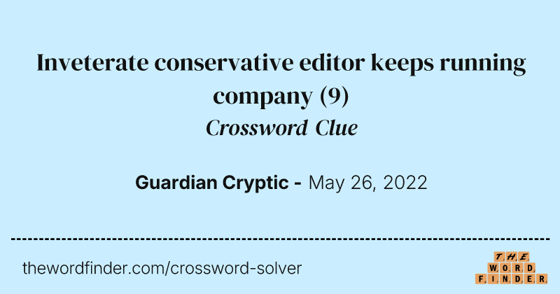Inveterate conservative editor keeps running company crossword clue image