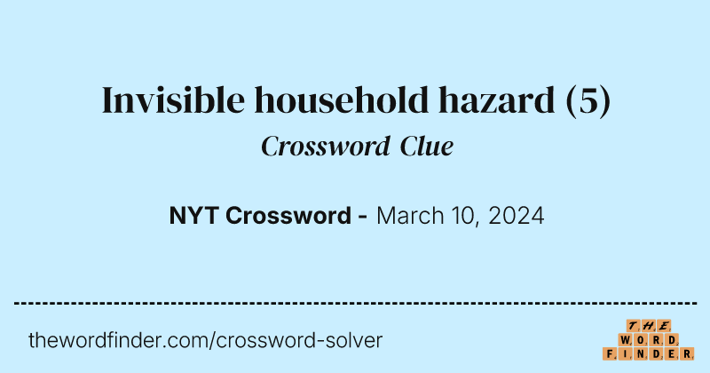 Invisible household hazard crossword clue image