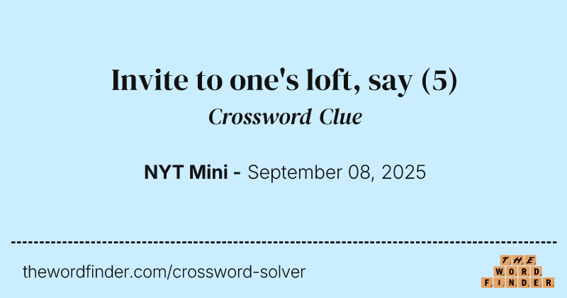 Invite to one's loft, say crossword clue image