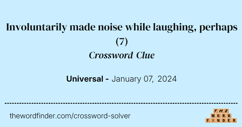 Involuntarily made noise while laughing, perhaps crossword clue image
