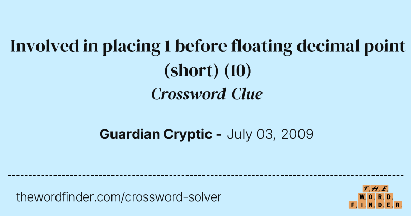 Involved in placing 1 before floating decimal point (short) crossword clue image