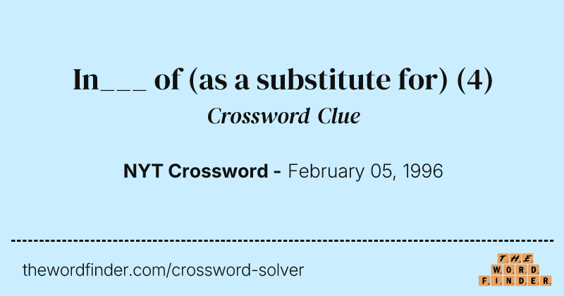 In___ of (as a substitute for) crossword clue image