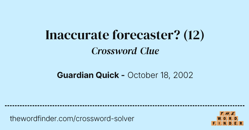 Inaccurate forecaster? crossword clue image