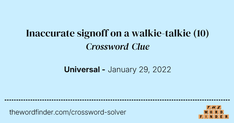 Inaccurate signoff on a walkie-talkie crossword clue image