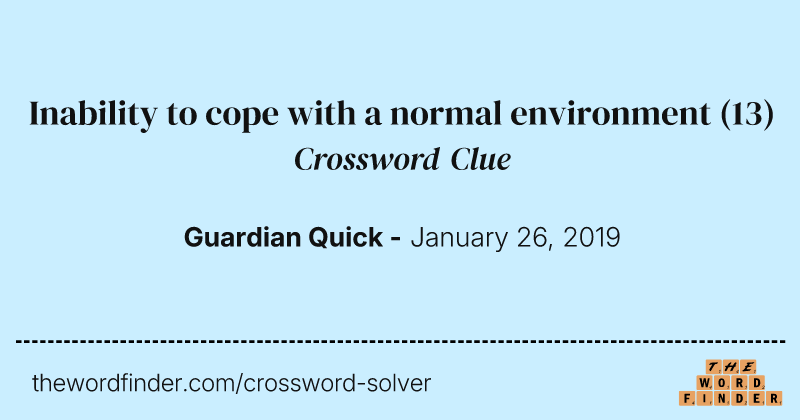 Inability to cope with a normal environment crossword clue image