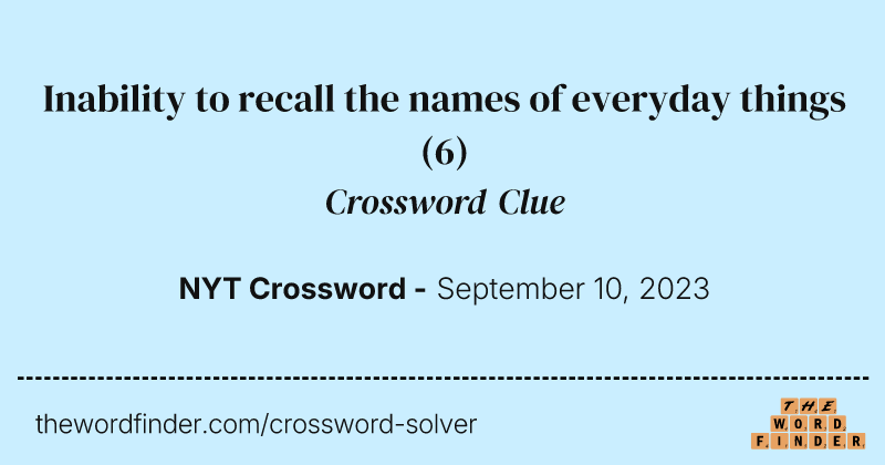 Inability to recall the names of everyday things crossword clue image
