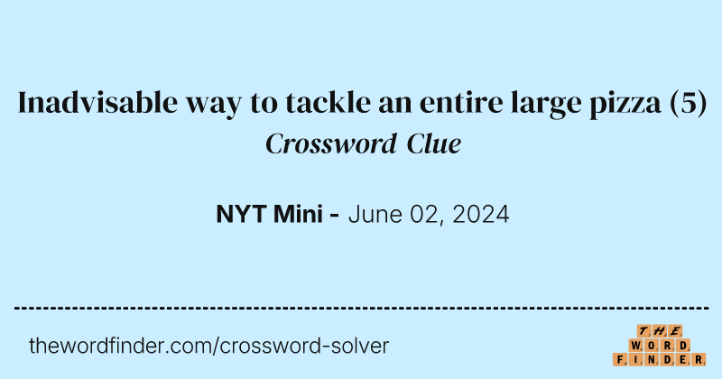 Inadvisable way to tackle an entire large pizza crossword clue image