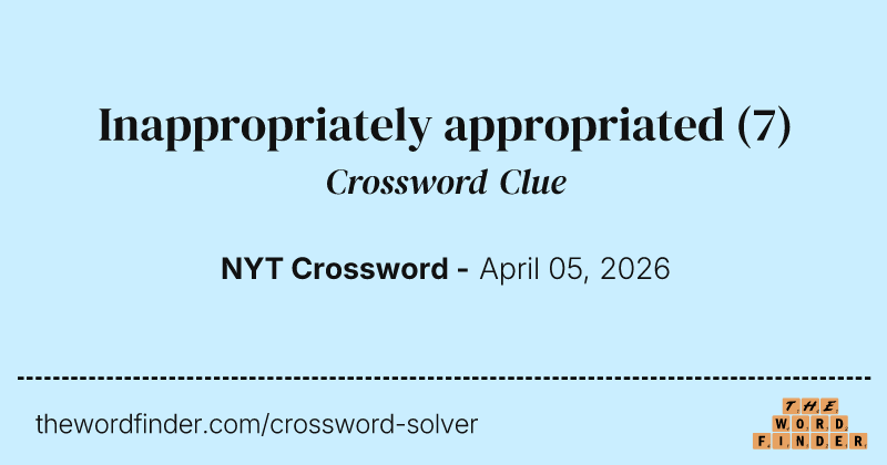 Inappropriately appropriated crossword clue image