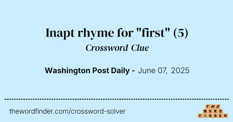 Inapt rhyme for "first" crossword clue image