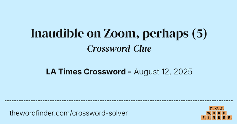 Inaudible on Zoom, perhaps crossword clue image