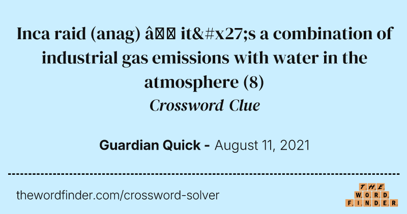 Inca raid (anag) — it's a combination of industrial gas emissions with water in the atmosphere crossword clue image