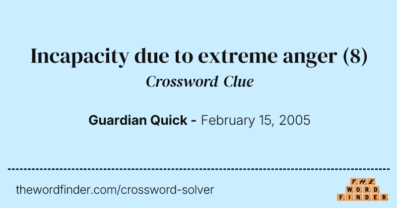 Incapacity due to extreme anger crossword clue image