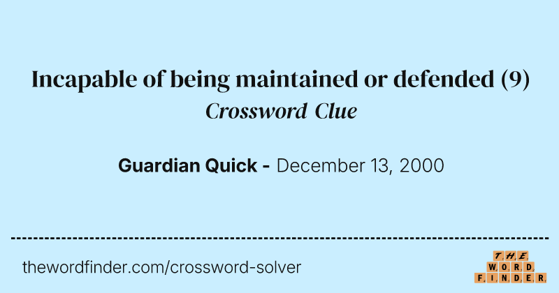 Incapable of being maintained or defended crossword clue image