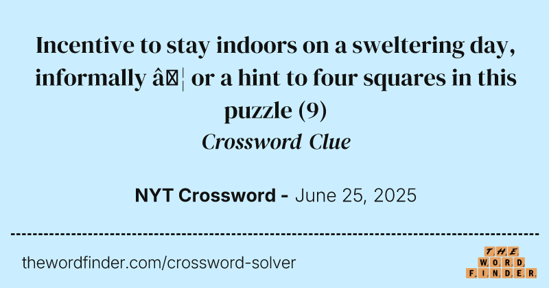 Incentive to stay indoors on a sweltering day, informally … or a hint to four squares in this puzzle crossword clue image