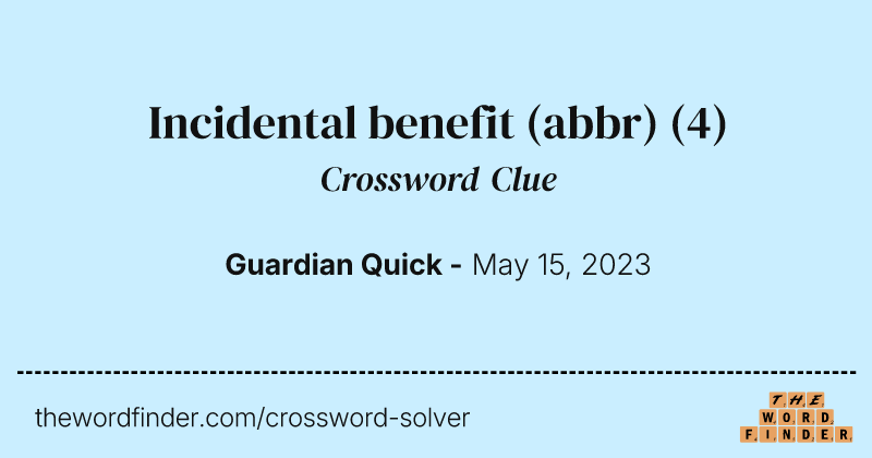 Incidental benefit (abbr) crossword clue image
