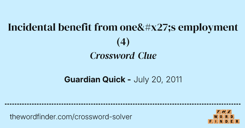 Incidental benefit from one's employment crossword clue image