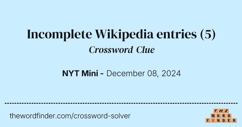 Incomplete Wikipedia entries crossword clue image