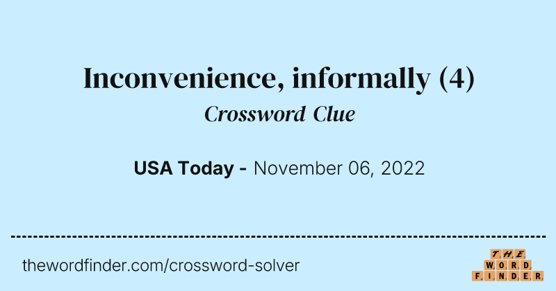 Inconvenience, informally crossword clue image
