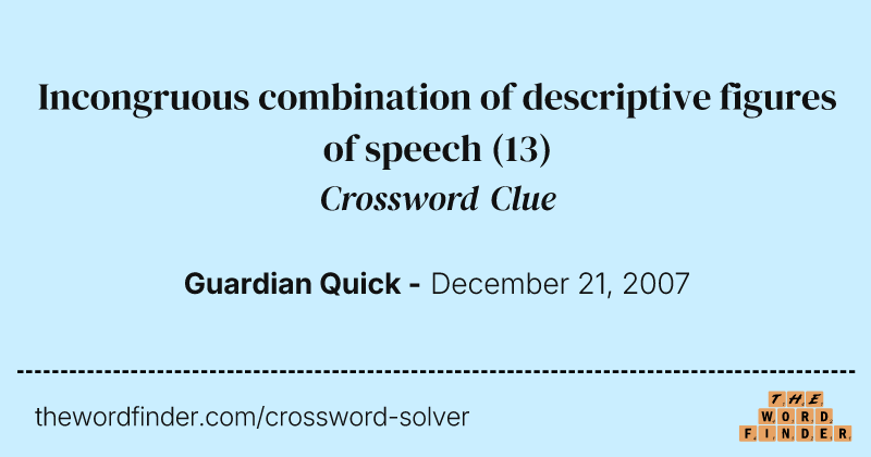 Incongruous combination of descriptive figures of speech crossword clue image