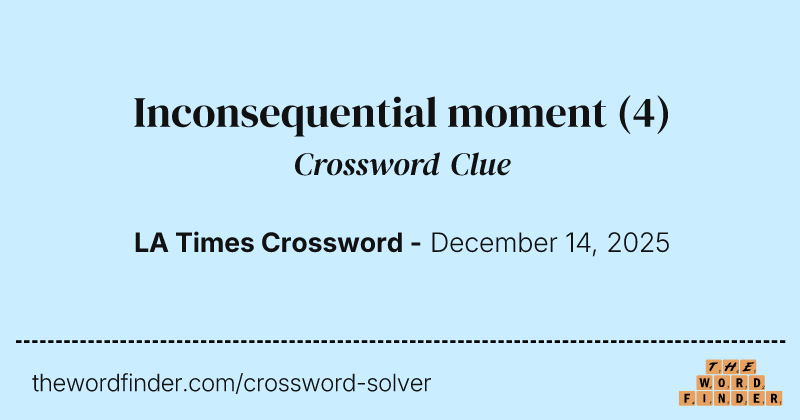 Inconsequential moment crossword clue image