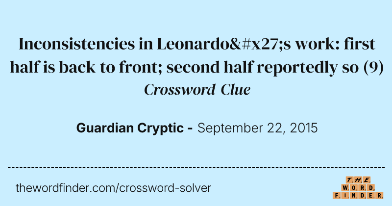 Inconsistencies in Leonardo's work: first half is back to front; second half reportedly so crossword clue image