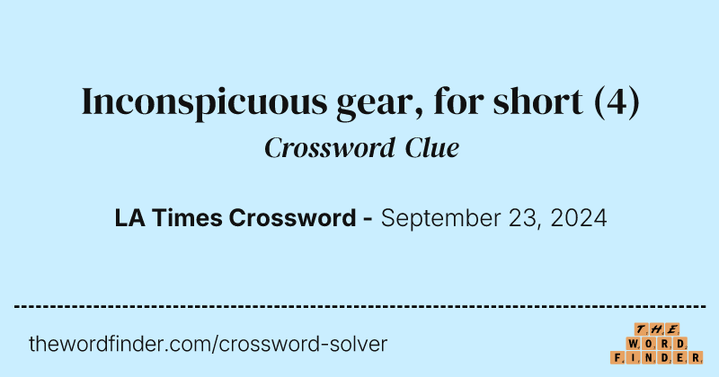 Inconspicuous gear, for short crossword clue image