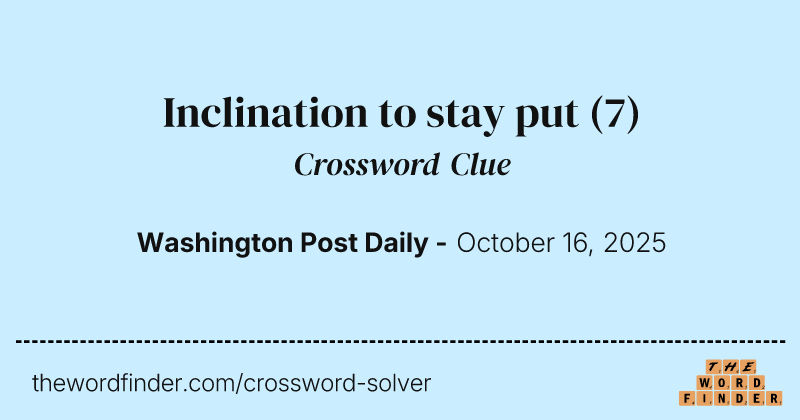 Inclination to stay put crossword clue image