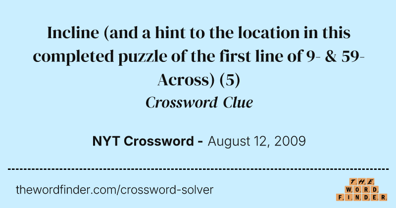 Incline (and a hint to the location in this completed puzzle of the first line of 9- & 59-Across) crossword clue image