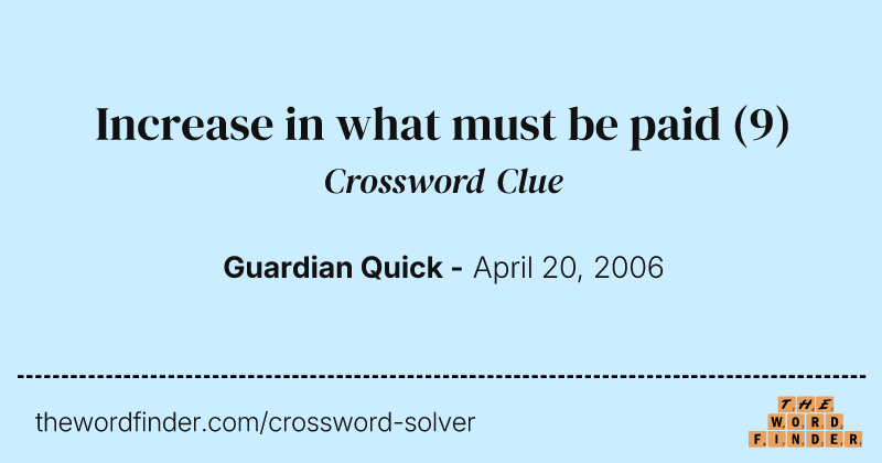 Increase in what must be paid crossword clue image