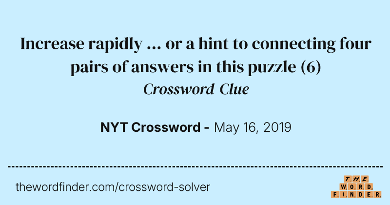 Increase rapidly ... or a hint to connecting four pairs of answers in this puzzle crossword clue image