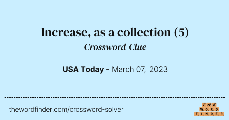 Increase, as a collection crossword clue image