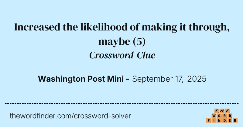 Increased the likelihood of making it through, maybe crossword clue image